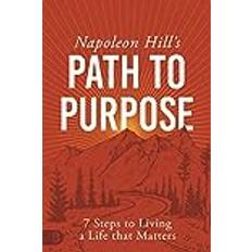 Napoleon Hill's Path to Purpose Official Publication of the Napoleon Hill Foundation Paperback