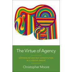 The Virtue of Agency: S^D^ophrosun^D^e and. Moore, Christopher (Indbundet)