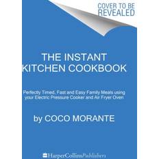 Books The Instant Kitchen Cookbook: Fast and Easy Family Meals Using Your Instant Pot and Air Fryer