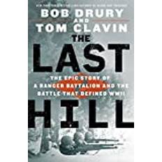 Biography Books The Last Hill: The Epic Story of a Ranger Battalion and the Battle That Defined WWII