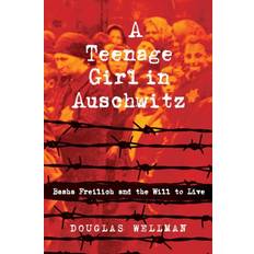 Books A Teenage Girl in Auschwitz: Basha Freilic. Douglas Wellman