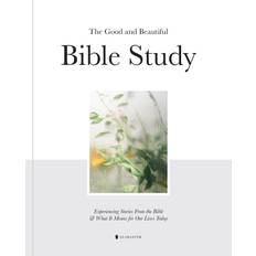 Bible The Good and Beautiful Bible Study: Experiencing Stories From the Bible and What It Means for Our Lives Today (Paperback, 2022)
