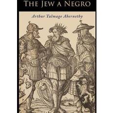 Books The Jew a Negro: Being a Study of the Jewish Ancestry from an Impartial Standpoint (Paperback, 2019)