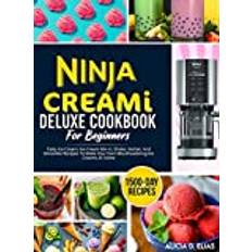 Books Ninja CREAMI Deluxe Cookbook For Beginners. Alicia D Elias