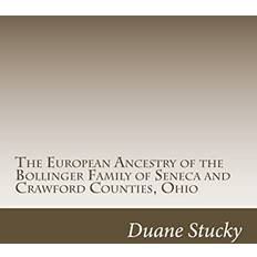 The European Origins of the Bollinger Family of Seneca County, Ohio (Paperback)