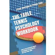 Bücher The Table Tennis Psychology Workbook: How to Use Advanced Sports Psychology to Succeed on the Ping Pong Table (Geheftet)