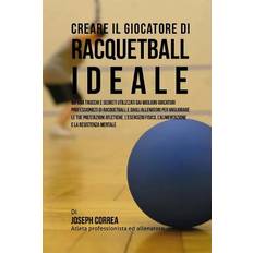 Creare Il Giocatore Di Racquetball Ideale 9781517282967 (Hæftet, 2015)