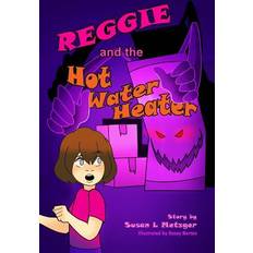 Books Reggie and the Hot Water Heater 9781530230594 (2016)