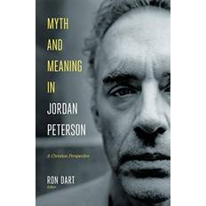 Myth and Meaning in Jordan Peterson: A Christian Perspective (Hardcover, 2020)