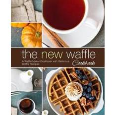 The New Waffle Cookbook: A Waffle Maker Cookbook with Delicious Waffle Recipes (Heftet, 2018)