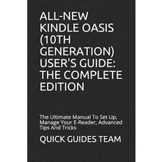 Books All-New Kindle Oasis (10th Generation) User's Guide: THE COMPLETE EDITION: The Ultimate Manual To Set Up, Manage Your E-Reader, Advanced Tips And Tric (Paperback, 2019)