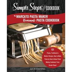 My Marcato Pasta Maker Homemade Pasta Cookbook, A Simple Steps Brand Cookbook: 101 Pastas, Traditional & Modern Recipes, How to Make Pasta by Hand, Ar (Heftet, 2019)