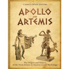 Apollo and Artemis: The Origins and History of the Twin Deities in Ancient Greek Mythology (Heftet, 2017)