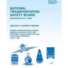 Books Aircraft Accident Report Runway Overrun During Landing American Airlines Flight 1420 McDonnell Douglas MD-82, N215AA Little Rock, Arkansas June 1, 1999 9781494796204 (Hæftet)