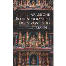Bücher Arabische Beduinenerzählungen Von Enno Littmann 9781022791046 (Hæftet)