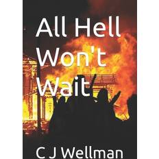Books All Hell Won't Wait C J Wellman 9781494435684