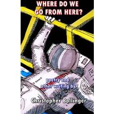 Where do we go from Here Christopher James Bollinger 9781544650050 (Hæftet)