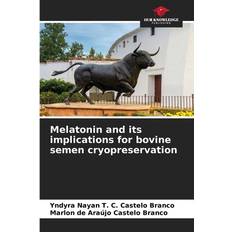 Bücher Melatonin and its implications for bovine semen cryopreservation: DE (Geheftet)