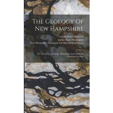 Books The Geology Of New Hampshire pt. 3-5 Surface Geology. Mineralogy And Lithology. Economic Geology (Hardcover)