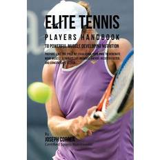 Elite Tennis Players Handbook to Powerful Muscle Developing Nutrition Joseph Correa 9781530318452 (Hæftet)