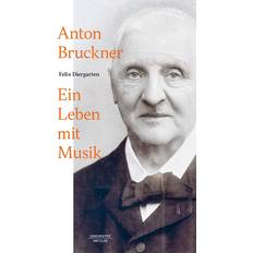 Anton Bruckner: Ein Leben mit Musik (Gebunden, 2023)