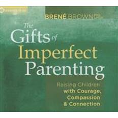 The Gifts of Imperfect Parenting: Raising Children with Courage, Compassion, and Connection (E-Book, 2013)