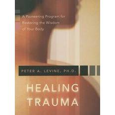 Healing Trauma: A Pioneering Program for Restoring the Wisdom of Your Body (Audiobook, CD, 2008)