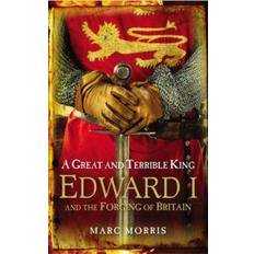 A Great and Terrible King: Edward I and the Forging of Britain (Heftet, 2009)