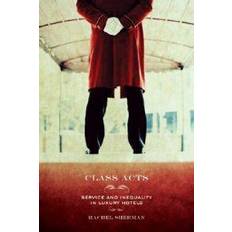 Books Class Acts: Service and Inequality in Luxury Hotels (Paperback, 2007)