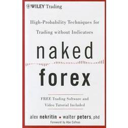Naked Forex: High-Probability Techniques for Trading Without Indicators (Hardcover, 2012)