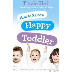 How to Raise a Happy Toddler (Heftet, 2011)