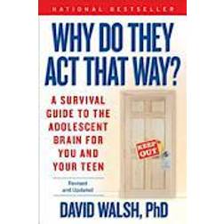 Why Do They Act That Way?: A Survival Guide to the Adolescent Brain for You and Your Teen (Paperback, 2014)