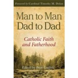 Man to Man, Dad to Dad: Catholic Faith and Fatherhood (E-Book, 2013)