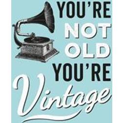 You're Not Old, You're Vintage (Innbundet, 2017)