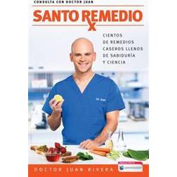 Santo Remedio / Doctor Juan's Top Home Remedies: Cientos de Remedios Caseros Llenos de Sabiduraa y Ciencia / Hundreds of Home Remedies Full of Wisdom (Paperback, 2017)