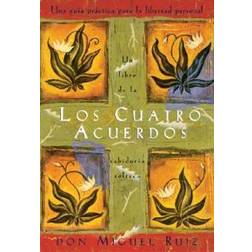 Los Cuatro Acuerdos: Una Guia Practica Para La Libertad Personal, the Four Agreements, Spanish-Language Edition (Paperback, 1999)