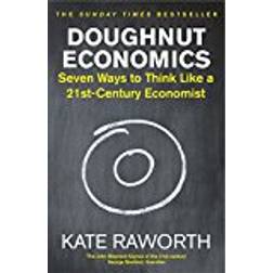 Doughnut Economics: Seven Ways to Think Like a 21st-Century Economist (Paperback, 2018)