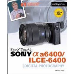 David Busch's Sony A6400/ILCE-6400 Guide to Digital Photography (Paperback, 2019)