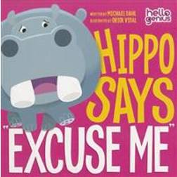 Hippo Says 'Excuse Me' (Hardcover, 2012)
