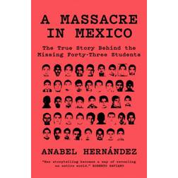 A Massacre in Mexico: The True Story Behind the Missing. (Heftet, 2020)