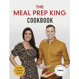 The Meal Prep King Plan: Save time. Lose weight. Eat the... (Hardcover, 2020)