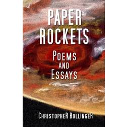Paper Rockets: Poems and Essays (Paperback, 2013)