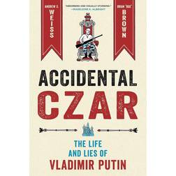 Accidental Czar: The Life and Lies of Vladimir Putin (Hardcover, 2022)
