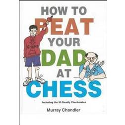 How to Beat Your Dad at Chess (Gambit chess) (Hardcover, 1998)