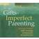 The Gifts of Imperfect Parenting: Raising Children with Courage, Compassion, and Connection (E-Book, 2013)